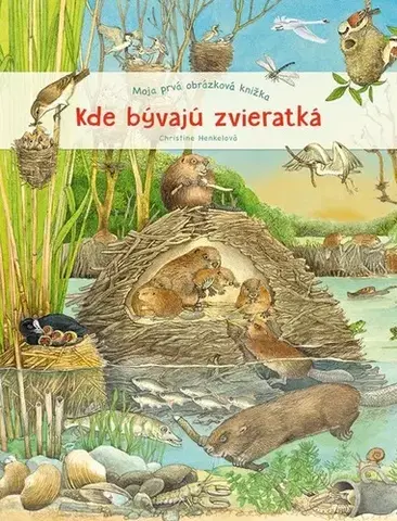 Leporelá, krabičky, puzzle knihy Moja prvá obrázková knižka – Kde bývajú zvieratká - Christine Henkelová