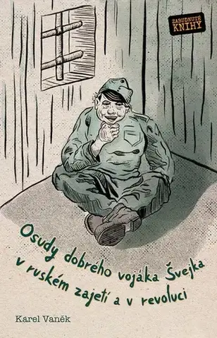 Humor a satira Osudy dobrého vojáka Švejka v ruském zajetí a v revoluci - Karel Vaněk
