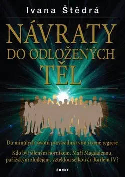 Ezoterika - ostatné Návraty do odložených těl - Ivana Štědrá