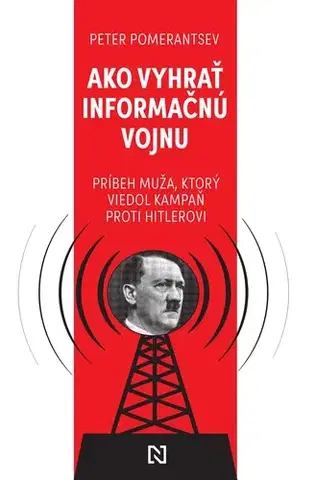 História Ako vyhrať informačnú vojnu - Peter Pomerantsev,Mária Mlynarčíková