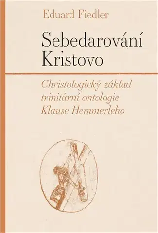 Kresťanstvo Sebedarování Kristovo - Eduard Fiedler
