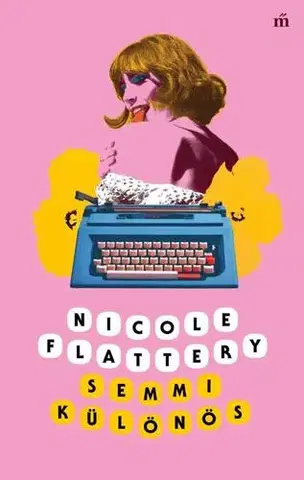 Svetová beletria Semmi különös - Nicole Flattery,Zsuzsa N. Kiss