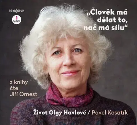 Biografie - ostatné Témbr Člověk má dělat to, nač má sílu. Život Olgy Havlové - audiokniha