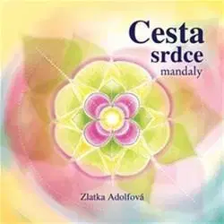 Aura, čakry, mandaly, kamene Cesta srdce - Zlatka Adolfová