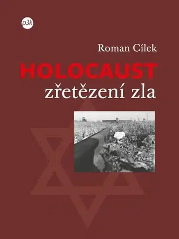 Odborná a náučná literatúra - ostatné Holocaust – zřetězení zla - Roman Cílek
