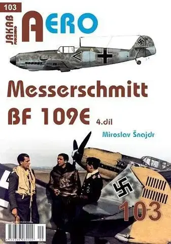 Armáda, zbrane a vojenská technika AERO 103 Messerschmitt Bf 109E 4.díl - Miroslav Šnajdr