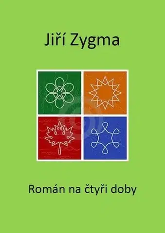Romantická beletria Román na čtyři doby - Jiří Zygma