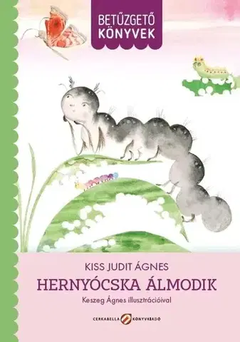 Rozprávky Hernyócska álmodok - Betűzgető könyvek - Kiss Judit Ágnes