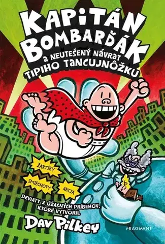 Dobrodružstvo, napätie, western Kapitán Bombarďák 9: Kapitán Bombarďák a neutešený návrat Tipiho Tancujnôžku - Dav Pilkey,Kristína Horková