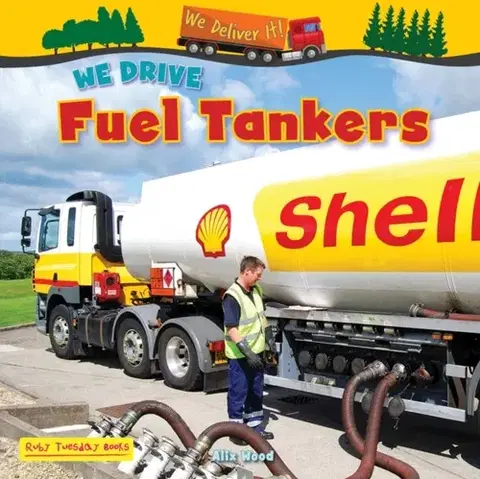Encyklopédie pre deti a mládež - ostatné We Drive Fuel Tankers - Alix Wood