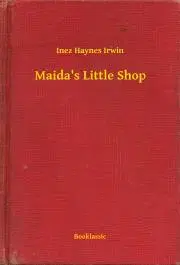 Svetová beletria Maida's Little Shop - Irwin Inez Haynes