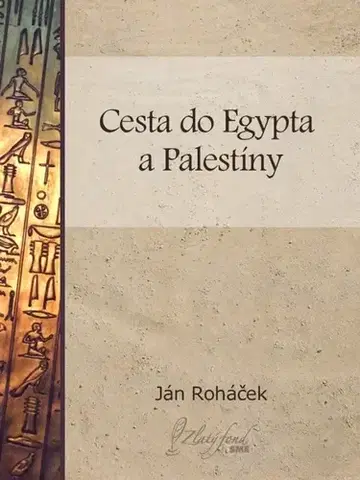 Slovenská beletria Cesta do Egypta a Palestíny - Ján Roháček