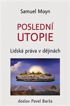 Sociológia, etnológia Poslední utopie - Samuel Moyn