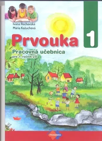 Učebnice pre ZŠ - ostatné Prvouka pre 1. ročník ZŠ pracovná učebnica - Kolektív autorov