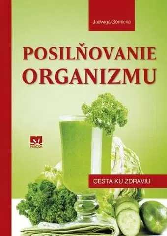 Zdravie, životný štýl - ostatné Posilňovanie organizmu - Jadwiga Górnicka,Zora Špačková