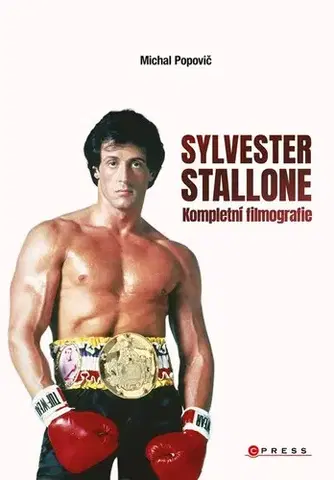 Film - encyklopédie, ročenky Sylvester Stallone: Kompletní filmografie - Michal Popovič