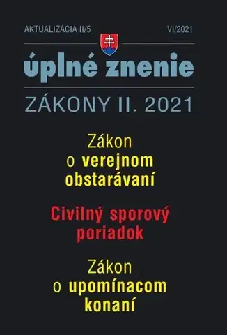 Zákony, zbierky zákonov Zákony 2021 II aktualizácia II 5 - Civilný sporový poriadok a upomínacie konanie - Kolektív autorov