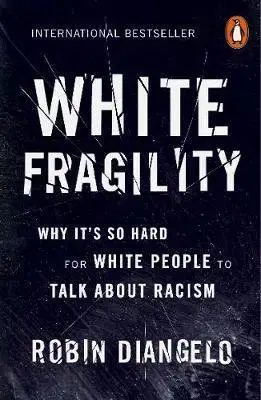 Sociológia, etnológia White Fragility - Robin Diangelo