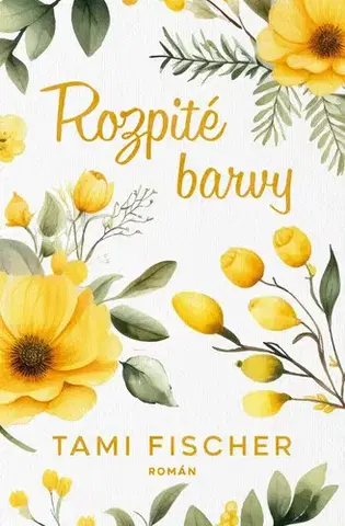 Romantická beletria Fletcherova univerzita 5: Rozpité barvy - Tami Fischer
