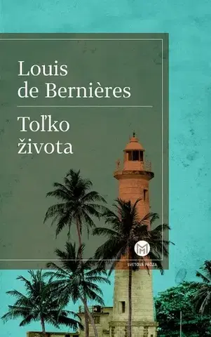 Historické romány Toľko života - Louis de Bernieres