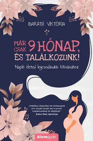 Tehotenstvo a pôrod Már csak 9 hónap, és találkozunk! - Viktória Baráth