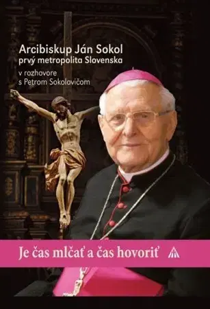 Náboženstvo Je čas mlčať a čas hovoriť - Arcibiskup Ján Sokol