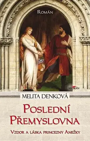 Historické romány Poslední přemyslovna - Melita Denková
