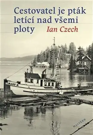 Cestopisy Cestovatel je pták letící nad všemi ploty - Ian Czech