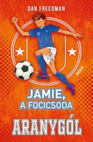 Pre chlapcov Aranygól - Jamie, a focicsoda - Dan Freedman