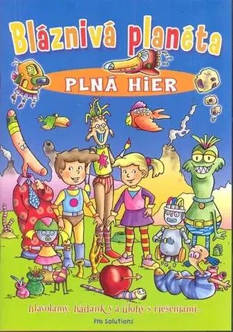 Pre deti a mládež - ostatné Bláznivá planéta plná hier - Kolektív autorov
