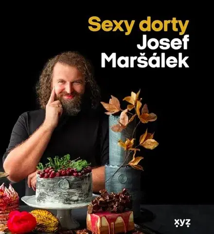 Sladká kuchyňa Sexy dorty - Josef Maršálek