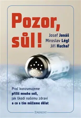Zdravá výživa, diéty, chudnutie Pozor sůl - Josef Jonáš,Jiří Kuchař,Miroslav Légl