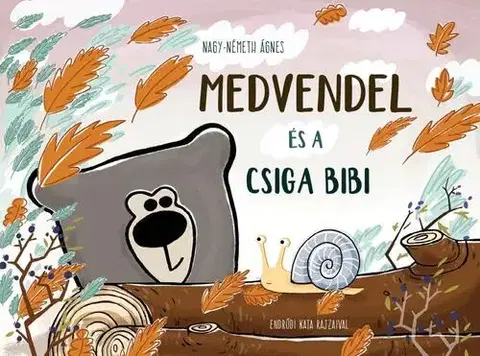 Rozprávky Medvendel és a csiga bibi - Ágnes Nagy-Németh,Kata Endrődi