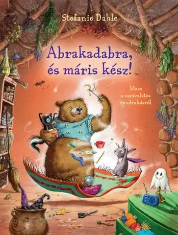 Rozprávky Abrakadabra és máris kész! - Stefanie Dahle,Zsuzsanna Szalay