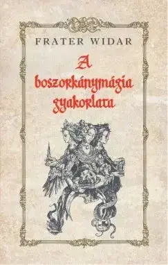 Mágia a okultizmus A boszorkánymágia gyakorlata - Frater Widar