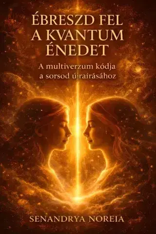 Duchovný rozvoj Ébreszd fel a kvantum énedet - Senandrya Noreia