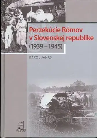 Slovenské a české dejiny Perzekúcie Rómov v Slovenskej republike - Karol Janas,Alžbeta Poparová