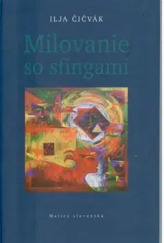 Slovenská poézia Milovanie so sfingami - Ilja Čičvák