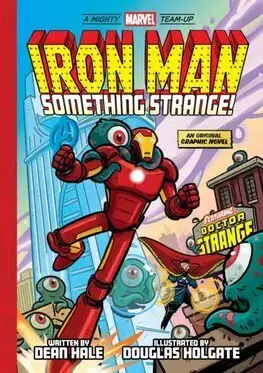 Komiksy Iron Man: Something Strange! (A Mighty Marvel Team-Up) - Dean Hale,Douglas Holgate