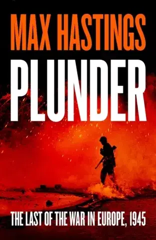 Druhá svetová vojna Plunder - Max Hastings