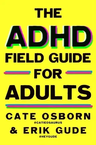 Motivačná literatúra The ADHD Field Guide for Adults - Cate Osborn,Erik Gude