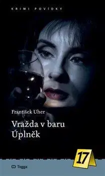 Detektívky, trilery, horory Vražda v baru Úplněk - František Uher
