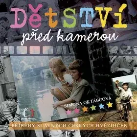 Biografie - Životopisy Dětství před kamerou - Příběhy slavných českých hvězdiček - Simona Oktábcová