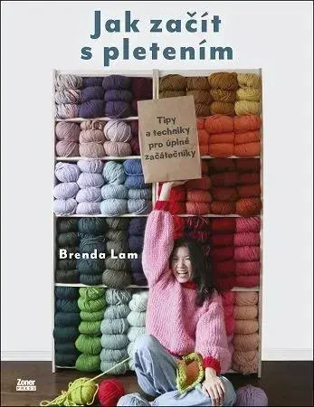 Pletenie, hačkovanie, vyšívanie, paličkovanie Jak začít s pletením - Brenda Lam