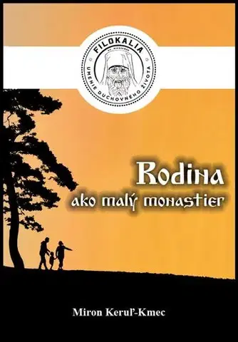 Kresťanstvo Rodina ako malý monastier - Miron Keruľ-Kmec