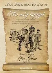Svetová beletria Göre Gábor Bíró úr könyvei: 10. No még öggyet - Géza Gárdonyi