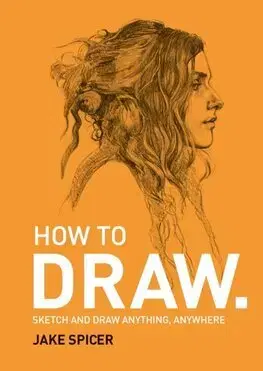 Kreslenie, maľovanie How To Draw - Jake Spicer