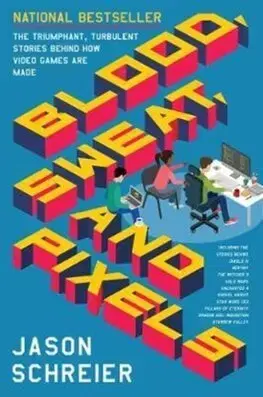Foto, video, audio, mobil, hry Blood, Sweat, and Pixels - Jason Schreier