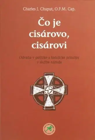 Politológia Čo je cisárovo, cisárovi - O.F.M. Cap,Charles J. Chaput