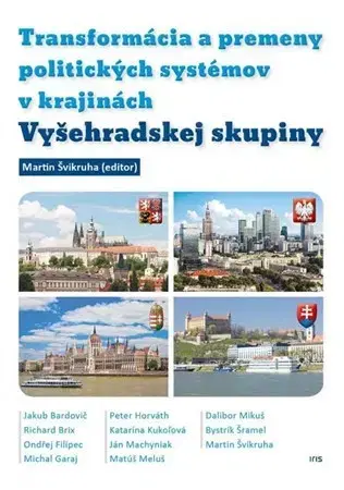 Politológia Transformácia a premeny politických systémov v krajinách Vyšehradskej skupiny - Martin Švikruha